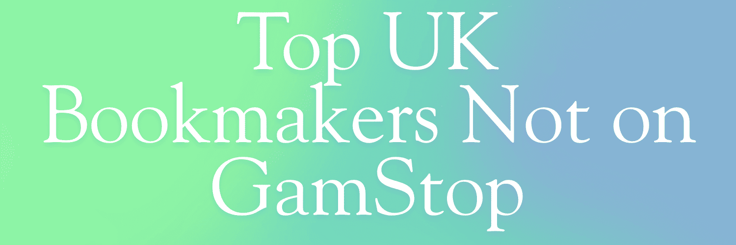 Discover Top Bookies Not on GamStop Discover Top Bookies Not on GamStop